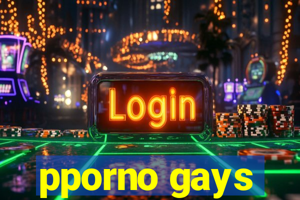 pporno gays